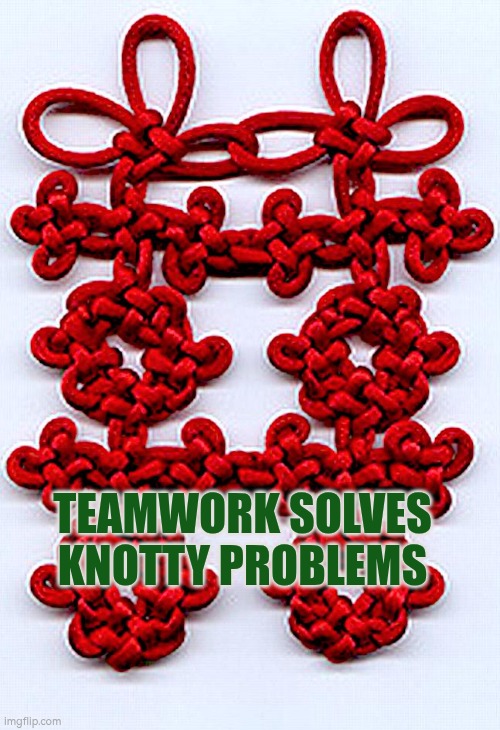 Teamwork solves knotty problems | Teamwork solves knotty problems | image tagged in macrame double happiness knot,teamwork,speed,solution,problems,autism | made w/ Imgflip meme maker