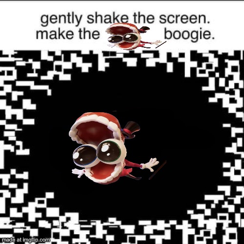 Gently Shake the Screen to make the Boogie | image tagged in gently shake the screen to make the boogie | made w/ Imgflip meme maker
