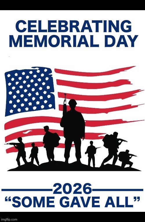 Honoring those who gave their lives in service of this great nation | image tagged in political meme,memorial day,2026,celebrating,some gave all,sacrifice | made w/ Imgflip meme maker