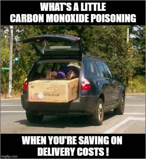That's What Friends Are For ! | What's A Little Carbon Monoxide Poisoning; When you're saving on
 delivery costs ! | image tagged in friends,delivery,carbon dioxide | made w/ Imgflip meme maker