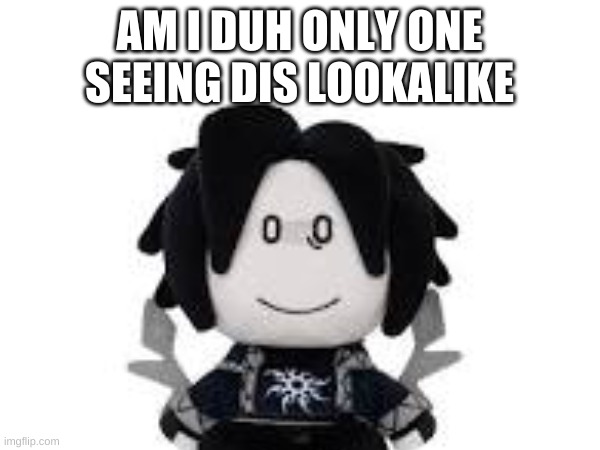 am i duh only one seeing dis lookalike | made w/ Imgflip meme maker