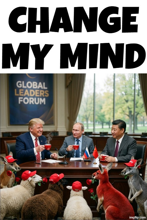 Change My Mind | CHANGE MY MIND | image tagged in change my mind,inception,cowboy wisdom,jim halpert explains,hide the pain harold,and just like that | made w/ Imgflip meme maker