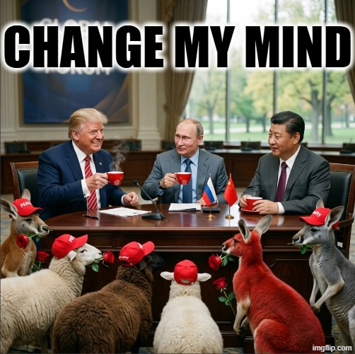 CHANGE MY MIND? | change my mind | image tagged in change my mind,jim halpert explains,and just like that,inception,politics,political meme | made w/ Imgflip meme maker