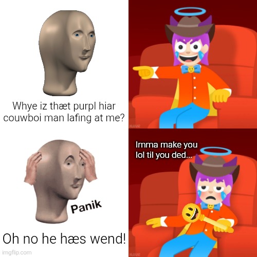 Emojini meets the stonks guy err... Meme Man. | Whye iz thæt purpl hiar couwboi man lafing at me? Imma make you lol til you ded... Oh no he hæs wend! | image tagged in emojini laughing then bored,emojini,the great emojini,meme man,stonks,succ | made w/ Imgflip meme maker