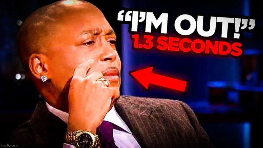i'm out 1.3 seconds | image tagged in i'm out 1 3 seconds | made w/ Imgflip meme maker