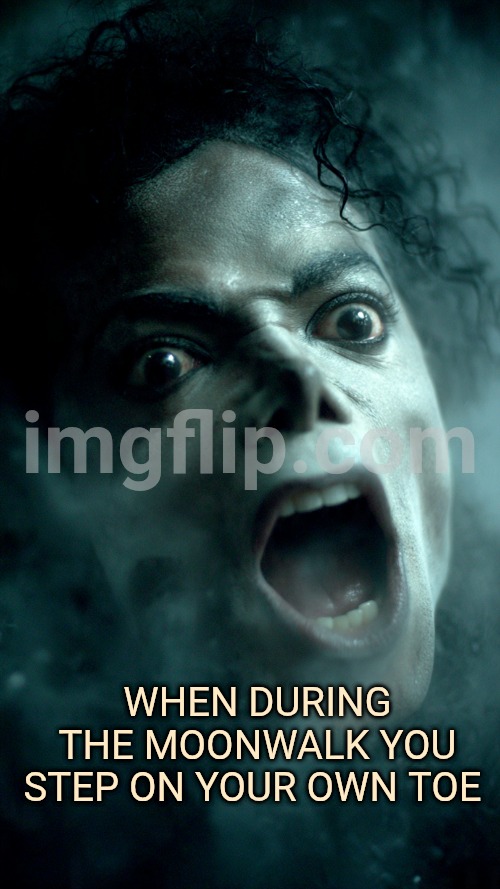Micheal Jackson ghost steam | When during the moonwalk you step on your own toe | image tagged in micheal jackson ghost steam | made w/ Imgflip meme maker