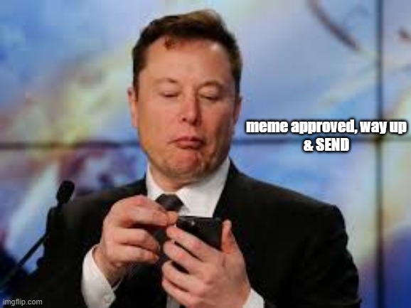 meme approved, way up
& SEND | made w/ Imgflip meme maker