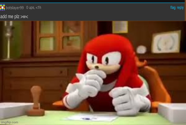 I’ll let the memer group decide. (should I?) | image tagged in knuckles i don't know,msmg | made w/ Imgflip meme maker