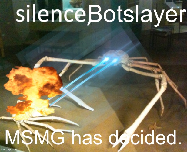 There were more nos than yeses | Botslayer; MSMG has decided. | image tagged in silence crab,msmg | made w/ Imgflip meme maker