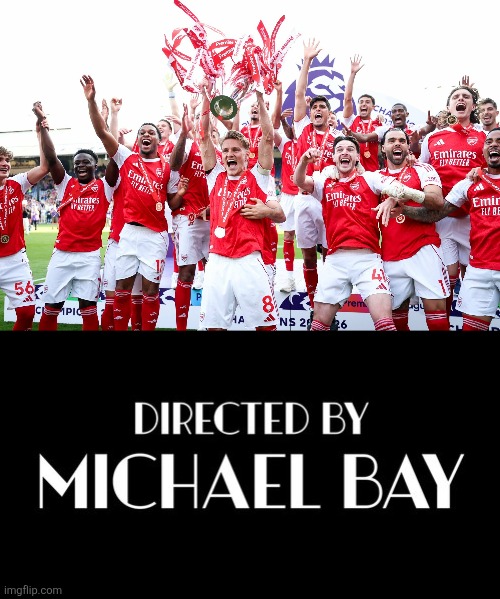 Arsenal, may have a good luck against PSG in the UCL final. | image tagged in directed by michael bay,arsenal,champions,premier league,memes,funny | made w/ Imgflip meme maker