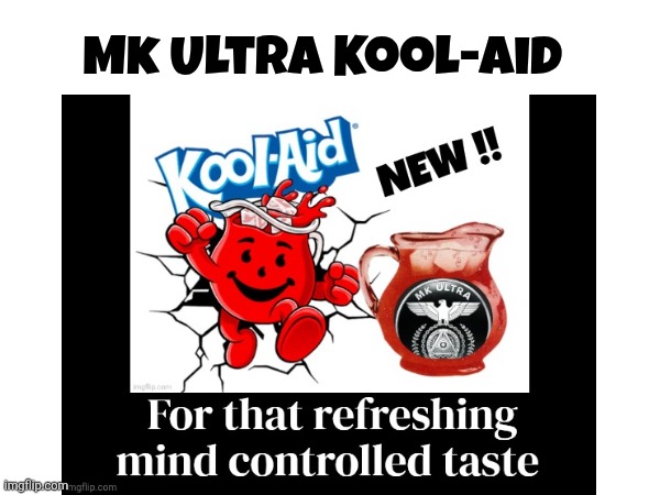 Mk Ultra Memes | Mk Ultra Kool-aid | image tagged in kool aid | made w/ Imgflip meme maker