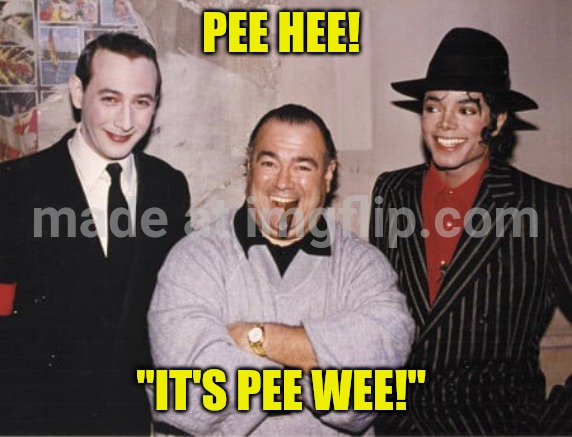 It's pee wee | Pee hee! "it's pee wee!" | made w/ Imgflip meme maker
