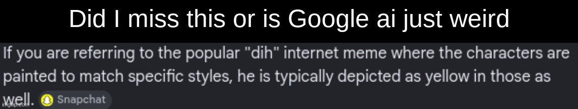 wat | Did I miss this or is Google ai just weird | image tagged in screenshot 2026-05-24 3 55 51 pm png,m | made w/ Imgflip meme maker