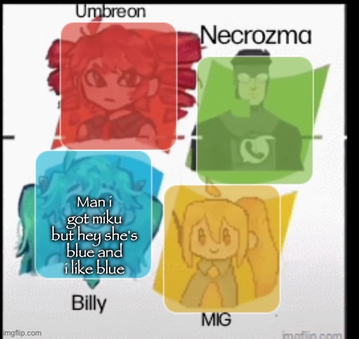 red Umbreon, necrozma, MIG, and Billy anoucement temp | Man i got miku but hey she's blue and i like blue | image tagged in red umbreon necrozma mig and billy anoucement temp | made w/ Imgflip meme maker