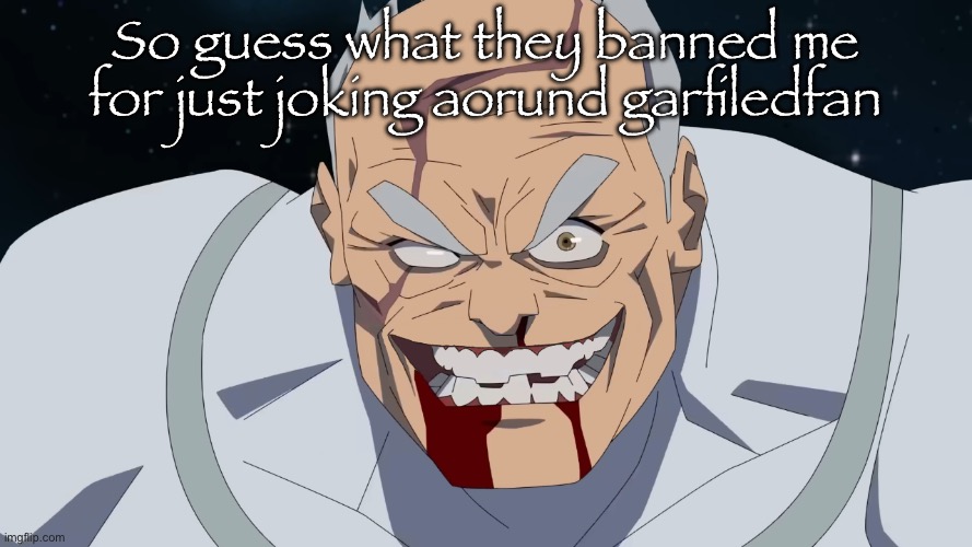 Conquest but he shaved | So guess what they banned me for just joking aorund garfiledfan | image tagged in conquest but he shaved | made w/ Imgflip meme maker