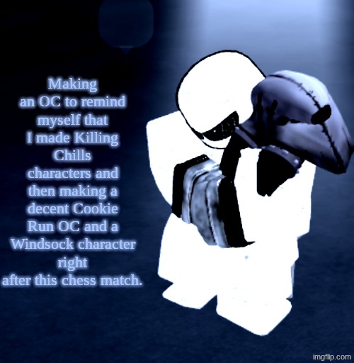Reprieve Yabuki | Making an OC to remind myself that I made Killing Chills characters and then making a decent Cookie Run OC and a Windsock character right after this chess match. | image tagged in reprieve yabuki | made w/ Imgflip meme maker