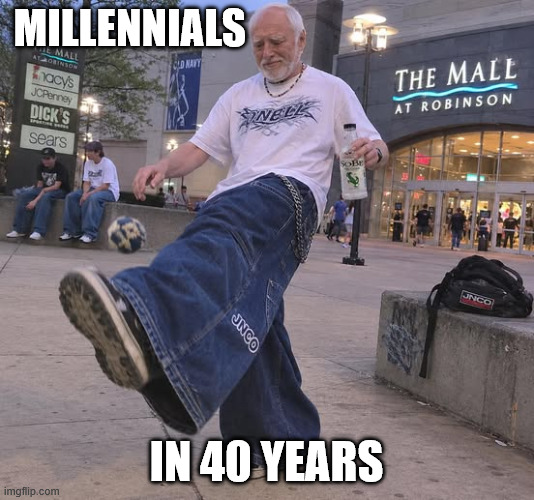 Millennials In 40 Years | Millennials; in 40 years | image tagged in funny,millennials,millennial,old,old man,kids | made w/ Imgflip meme maker