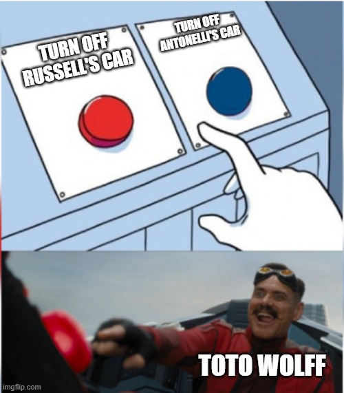 Robotnik Pressing Red Button | Turn off Antonelli's car; Turn off Russell's car; Toto Wolff | image tagged in robotnik pressing red button,totowolff,russell,antonelli,f1 | made w/ Imgflip meme maker