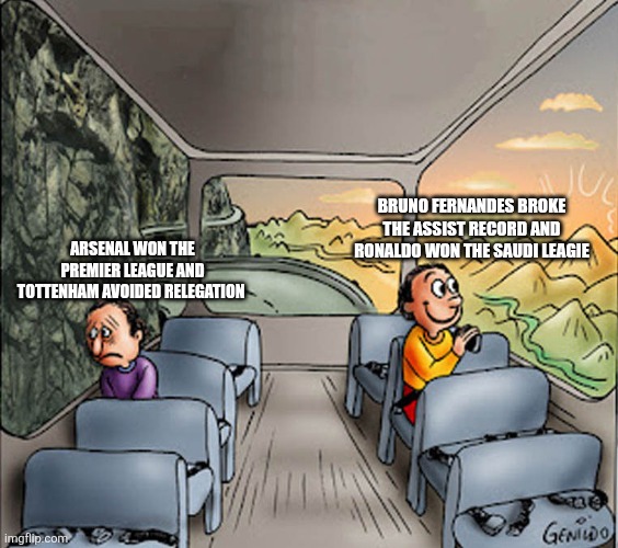 Two guys on a bus | Bruno Fernandes broke the assist record and Ronaldo won the Saudi Leagie; Arsenal won the Premier League and Tottenham avoided relegation | image tagged in two guys on a bus | made w/ Imgflip meme maker