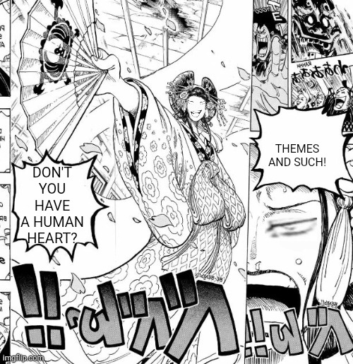 Hiyori Out of Pocket (One Piece) | Themes and such! Don't you have a human heart? | image tagged in memes,one piece,girl | made w/ Imgflip meme maker