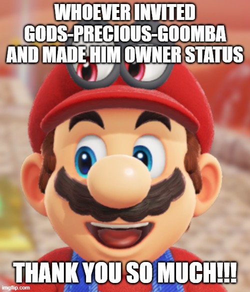 Welcome to FunX1000000, Gods-precious-goomba! | whoever invited gods-precious-goomba and made him owner status; thank you so much!!! | made w/ Imgflip meme maker