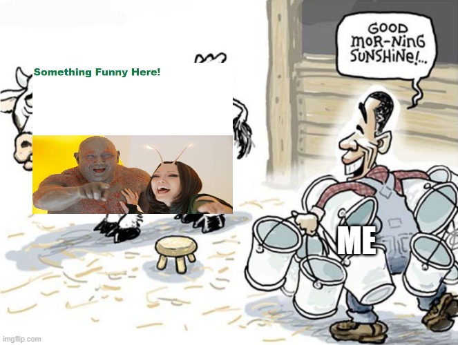 milking the cow | Me | image tagged in milking the cow | made w/ Imgflip meme maker