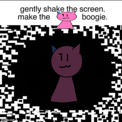 Gently Shake the Screen to make the Boogie | image tagged in gently shake the screen to make the boogie | made w/ Imgflip meme maker