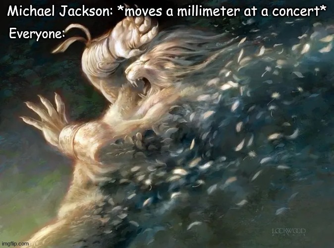 Michael Jackson: *moves a millimeter at a concert*; Everyone: | image tagged in michael jackson | made w/ Imgflip meme maker