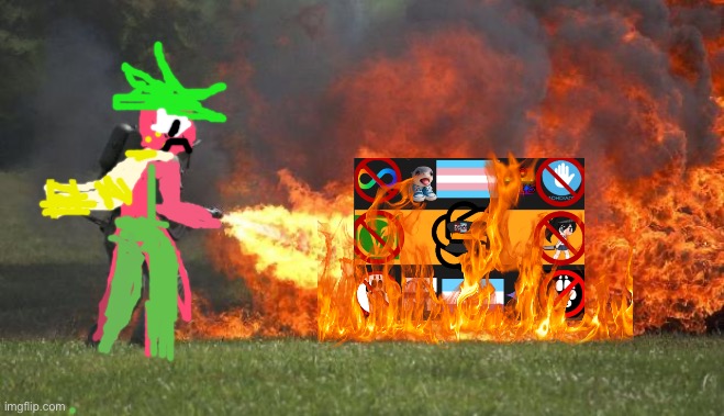 Just because I don't like Dandy's world and cringe Doesn't mean I support this group | image tagged in flamethrower,aicp,anti aicp,arbor the strawberry folk | made w/ Imgflip meme maker
