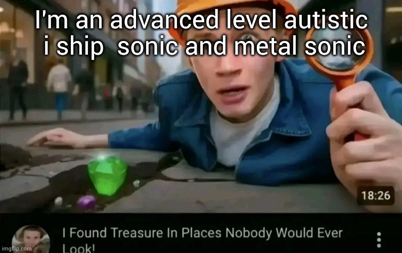 gem alarm | I'm an advanced level autistic  i ship  sonic and metal sonic | image tagged in gem alarm | made w/ Imgflip meme maker