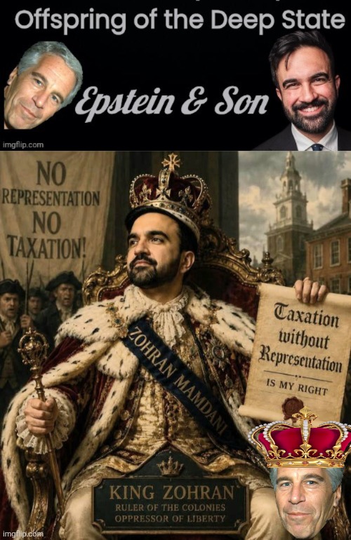 King Zohran | image tagged in epstein and son header,king zohran | made w/ Imgflip meme maker