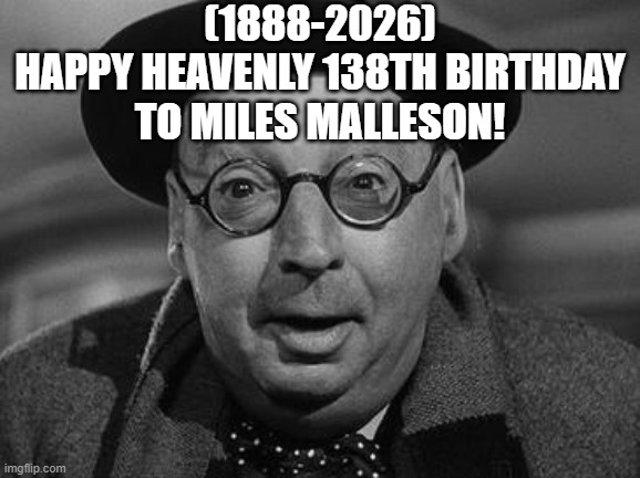 Miles Malleson's Heavenly 138th Birthday! (Actor) | (1888-2026)
Happy Heavenly 138th Birthday
To Miles Malleson! | image tagged in drake hotline bling,boardroom meeting suggestion,matrix morpheus,the godfather,the scroll of truth,demotivationals | made w/ Imgflip meme maker