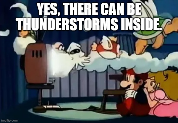 Thunderstorms Inside | yes, there can be thunderstorms inside. | image tagged in enemies emerge from tv | made w/ Imgflip meme maker