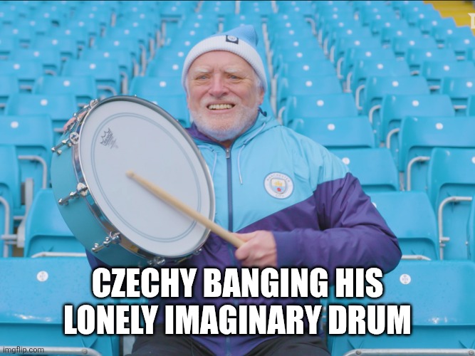 Czechy banging his lonely imaginary drum | image tagged in hide the pain harold drummer | made w/ Imgflip meme maker