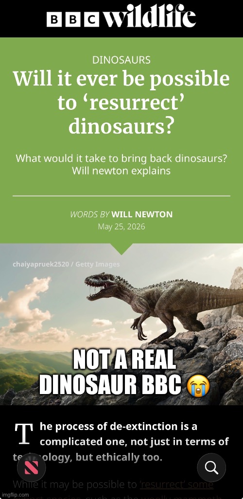 Bro ? | Not a real dinosaur BBC 😭 | image tagged in img_2451 jpeg | made w/ Imgflip meme maker