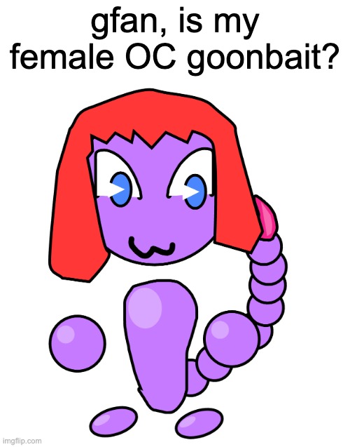 tell the truth | gfan, is my female OC goonbait? | made w/ Imgflip meme maker