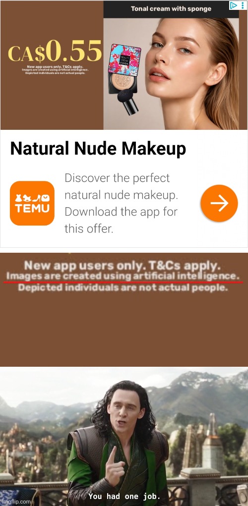 Wdym "natural" if the image itself is AI slop? | image tagged in you had one job just the one,temu,shop like a broke person,ads,you had one job,fails | made w/ Imgflip meme maker