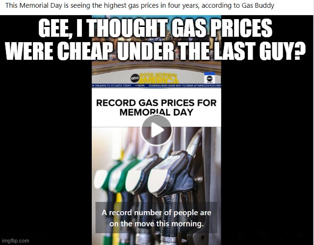 Gas Prices | gee, I thought gas prices were cheap under the last guy? | image tagged in politics,biden | made w/ Imgflip meme maker