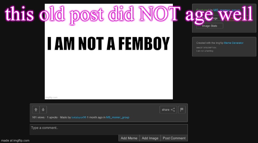i am a femboy now :3 | this old post did NOT age well | made w/ Imgflip meme maker