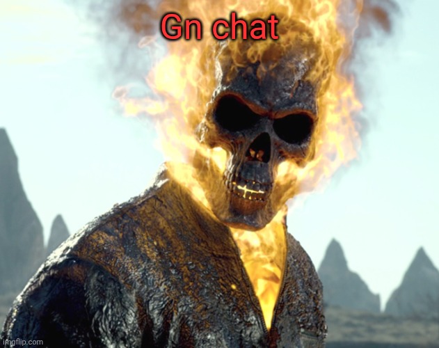 The_Aldebaran Ghost Rider Announcement Template | Gn chat | image tagged in the_aldebaran ghost rider announcement template | made w/ Imgflip meme maker