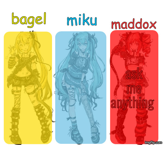 miku bagel and maddox temp | ask me anything | image tagged in miku bagel and maddox temp | made w/ Imgflip meme maker