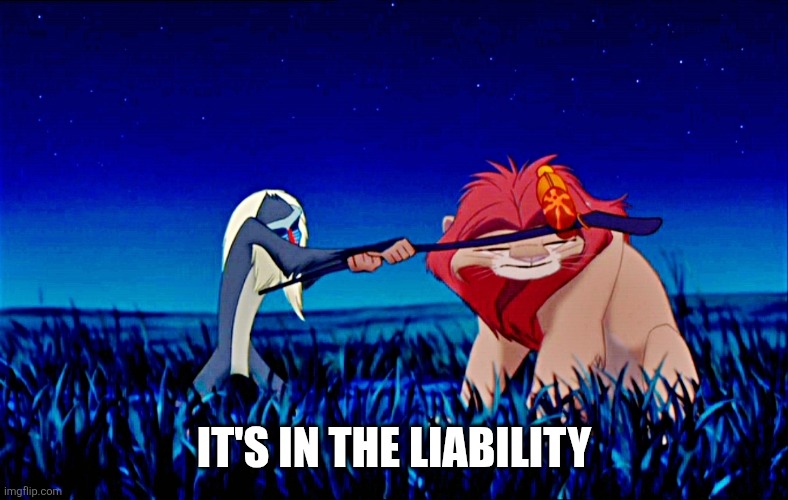 Rafiki Attack | It's in the liability | image tagged in rafiki attack | made w/ Imgflip meme maker