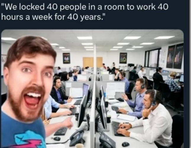 sigh | image tagged in memes,mr beast,jobs,challenge,corporate,boring | made w/ Imgflip meme maker