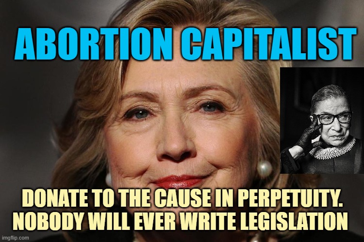 ABORTION & Womens Rights/Healthcare ARE CURRENCY for non legislation writing legislators | abortion capitalist; Donate to the cause in perpetuity.
Nobody will ever write legislation | image tagged in abortion,womens rights,planned parenthood,donations,cultural marxism,rainbow hair and goth | made w/ Imgflip meme maker