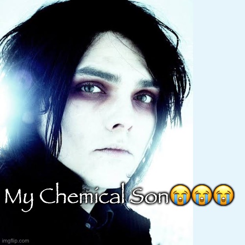 Blank Transparent Square Meme | My Chemical Son😭😭😭 | image tagged in memes,blank transparent square | made w/ Imgflip meme maker