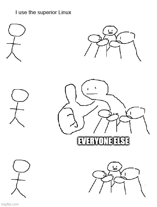 Big thumb guy | I use the superior Linux; everyone else | image tagged in big thumb guy | made w/ Imgflip meme maker