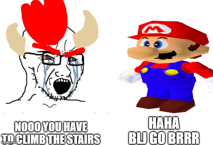 literally every player tbh | haha blj go brrr; nooo you have to climb the stairs | image tagged in soyboy vs yes chad,mario,nintendo,super mario 64,bowser,funny | made w/ Imgflip meme maker