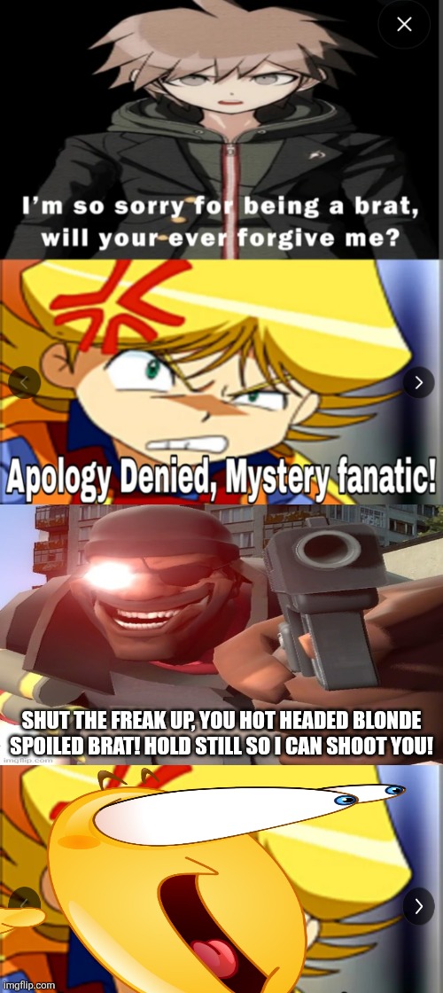 Demoman silences Arias for denying Makoto's apology.exe | SHUT THE FREAK UP, YOU HOT HEADED BLONDE SPOILED BRAT! HOLD STILL SO I CAN SHOOT YOU! | image tagged in tf did makoto naegi did to you,demoman,team fortress 2,deviantart,danganronpa | made w/ Imgflip meme maker