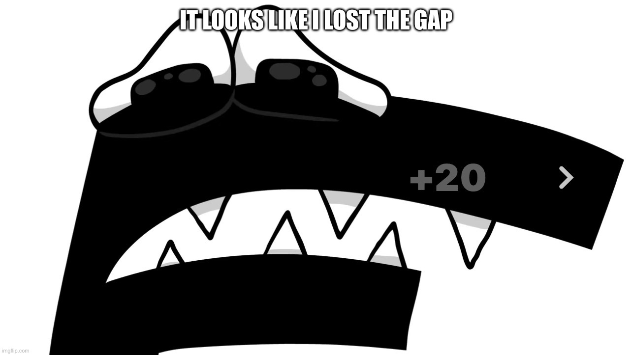 Alphabet Lore | It Looks Like I Lost The Gap | image tagged in sad f | made w/ Imgflip meme maker