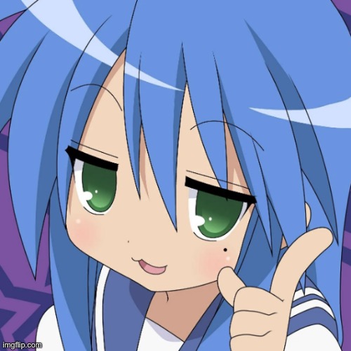 konata izumi | image tagged in konata izumi | made w/ Imgflip meme maker